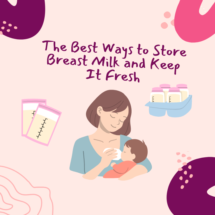 The Best Ways to Store Breast Milk and Keep It Fresh