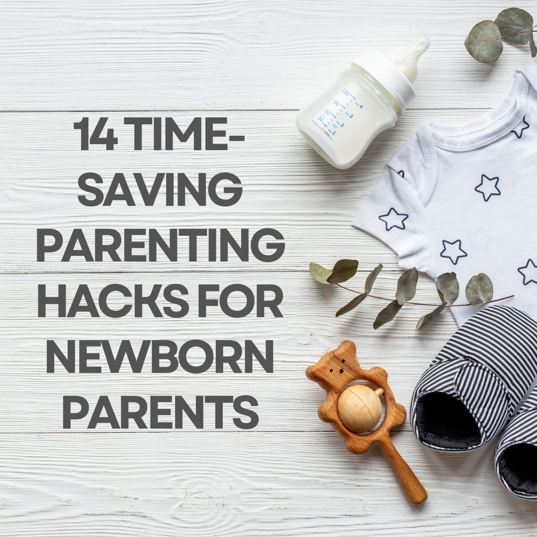 14 Time-Saving Parenting Hacks for Newborn Parents