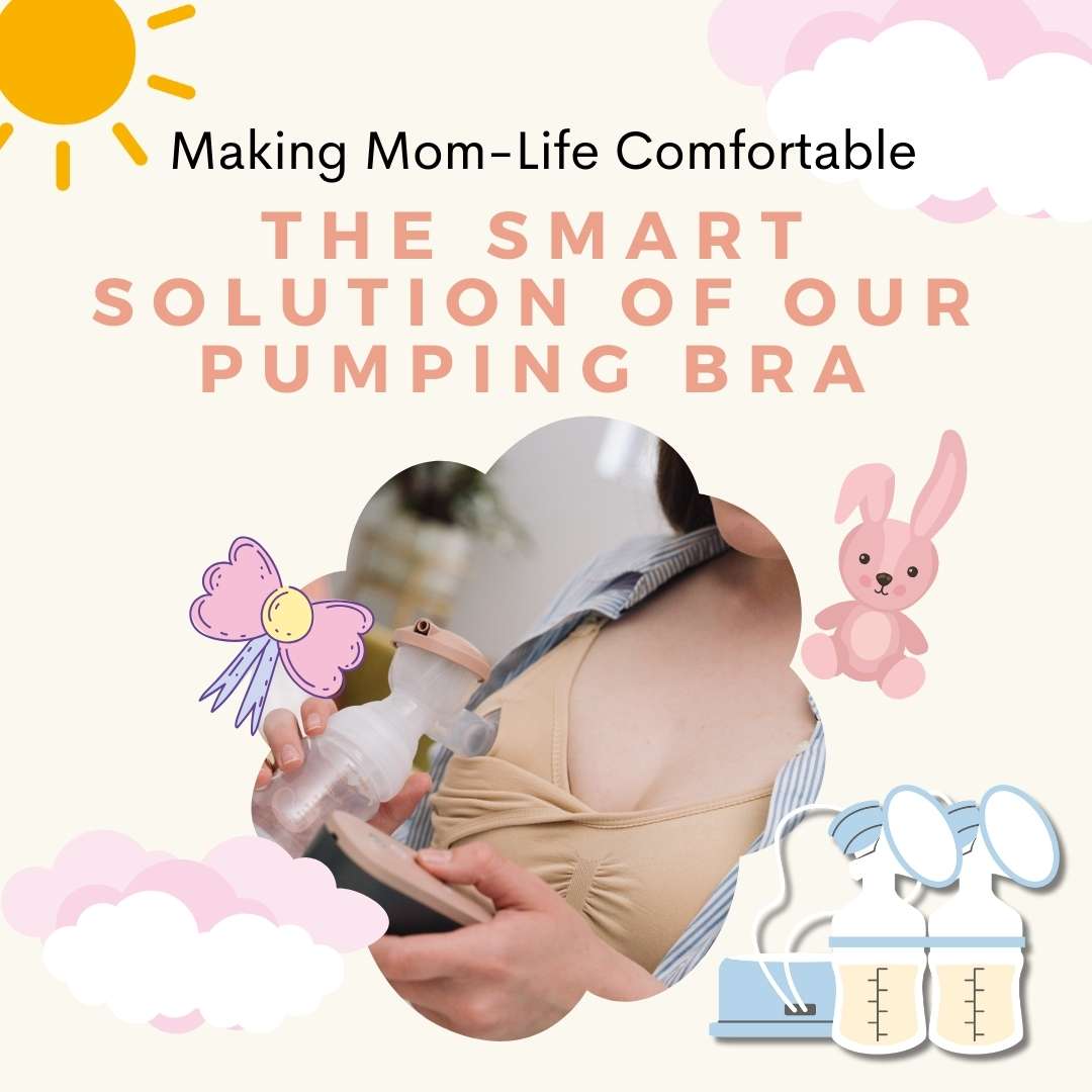 Making Mom-Life Comfortable: The Smart Solution of our Pumping Bra