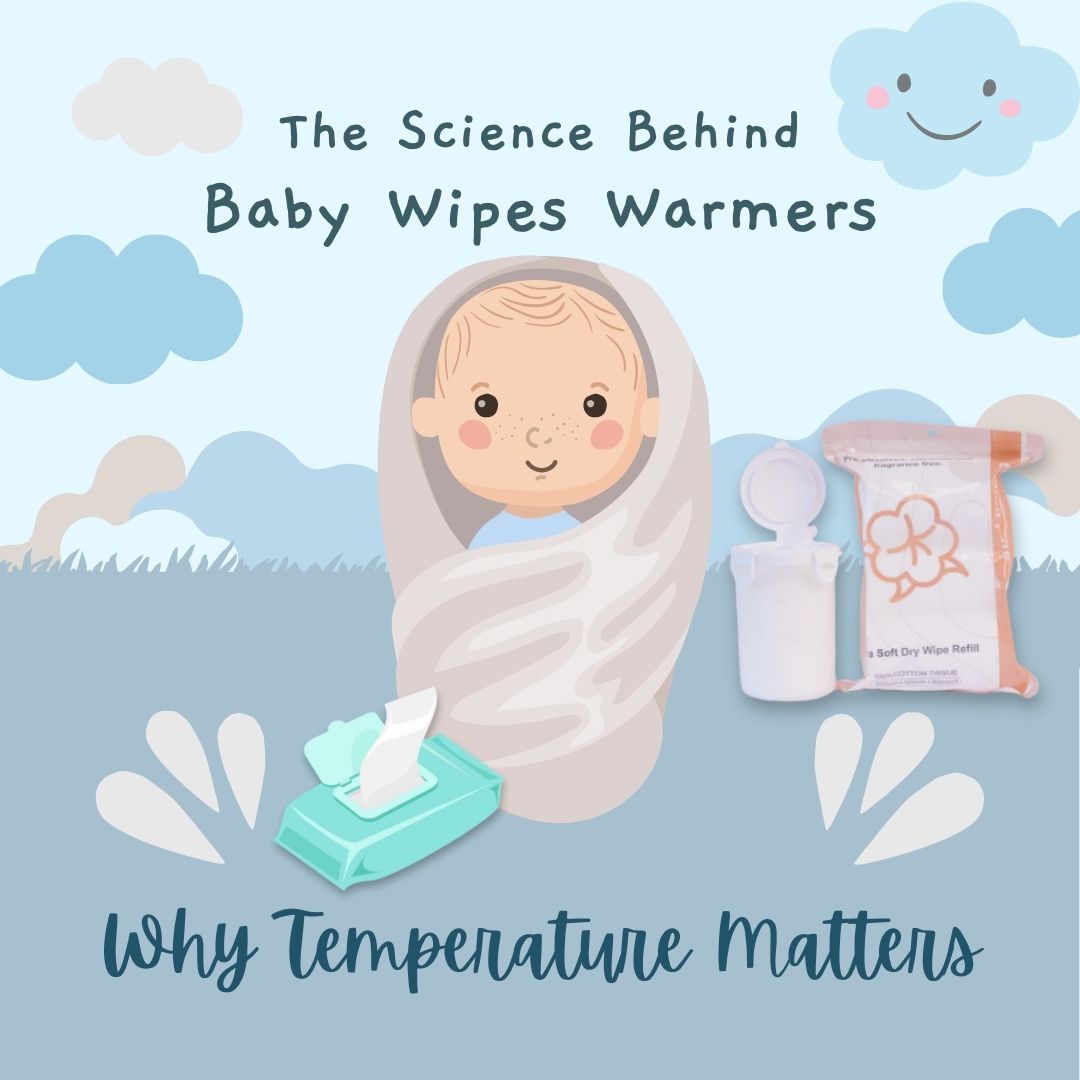 The Science Behind Baby Wipes Warmers: Why Temperature Matters